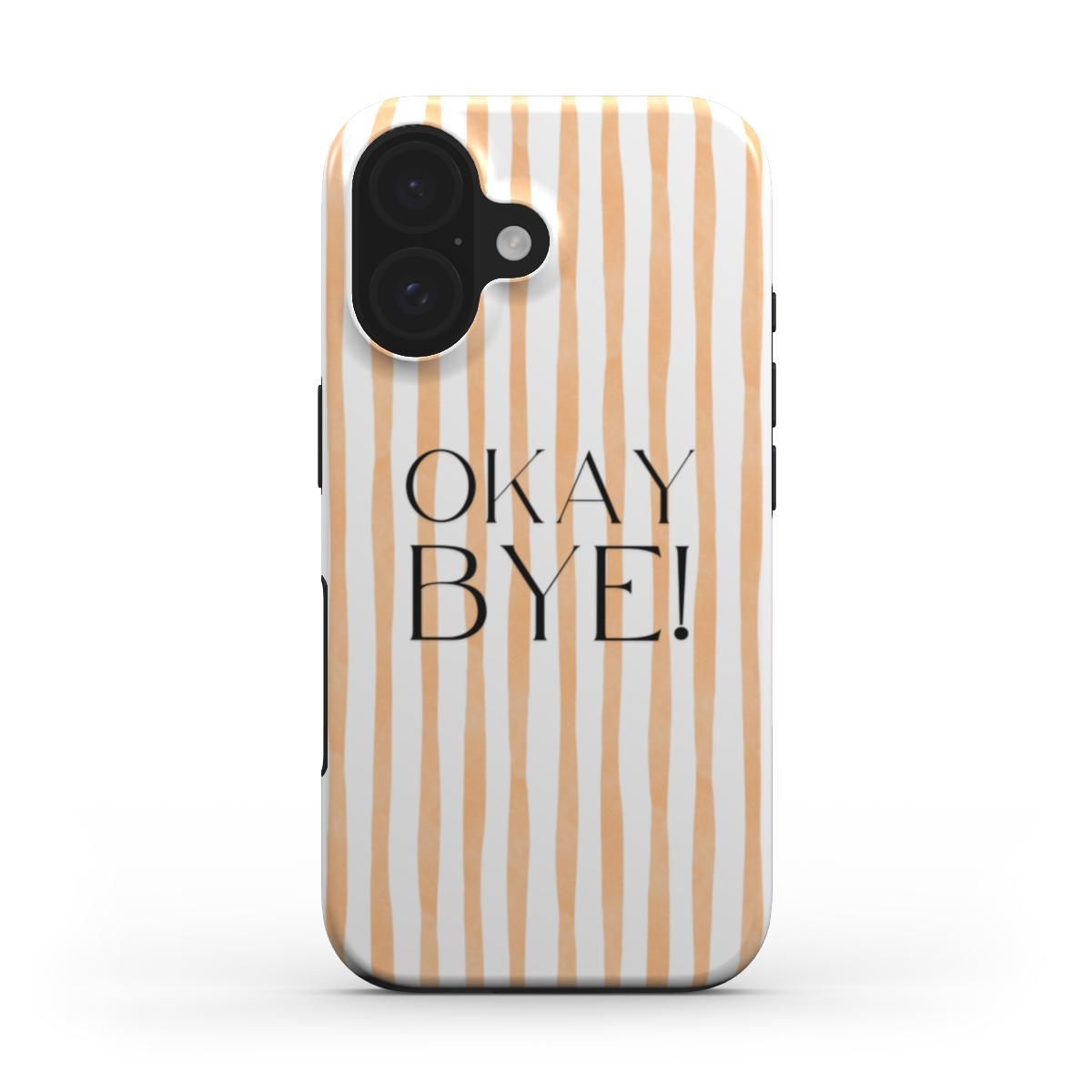 Okay Bye - Tough Case