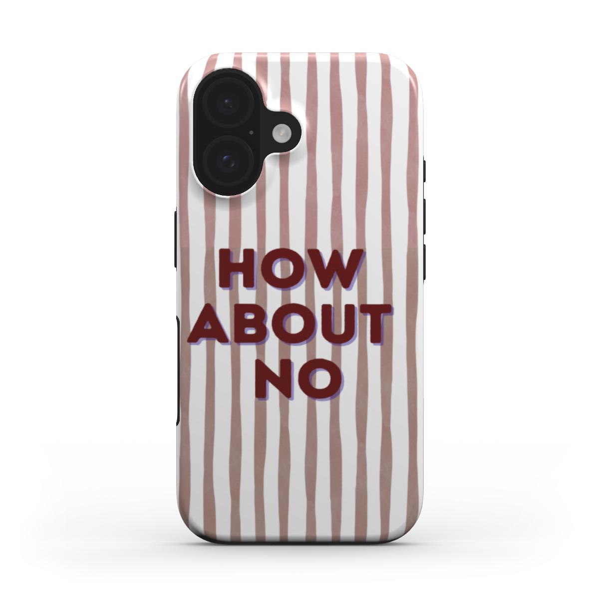 How About No - Tough Case