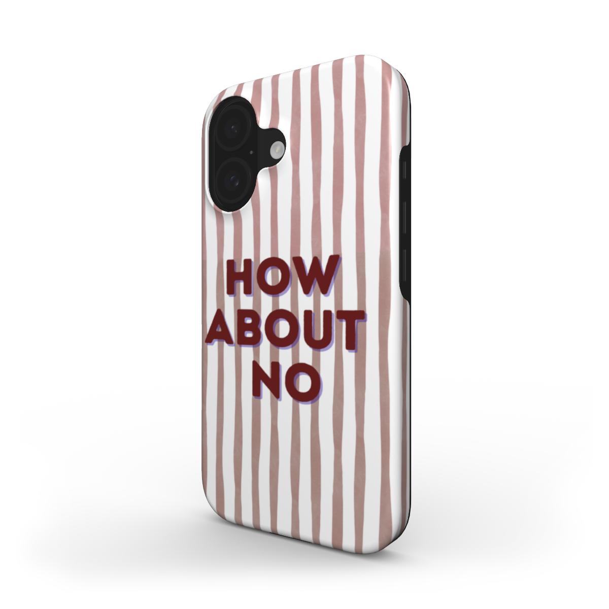 How About No - Tough Case