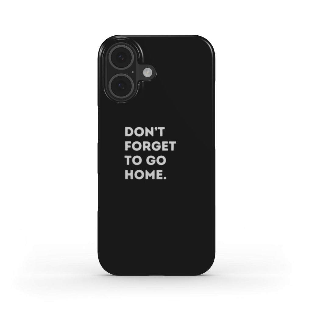 Don't Forget To Go Home - Slim Case
