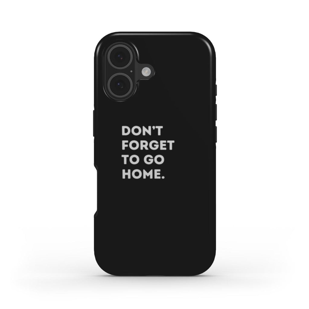 Don't Forget To Go Home - MagSafe Tough Case
